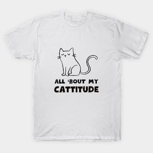 Cattitude: Cat Attitude Cute T-shirt T-Shirt